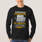 Forensic Accountant Touch My Computer All Day T-shirt (Voorkant)