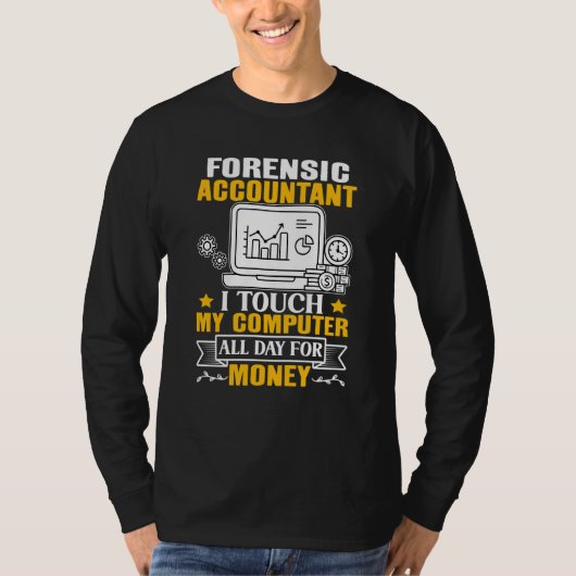 Forensic Accountant Touch My Computer All Day T-shirt (Voorkant)