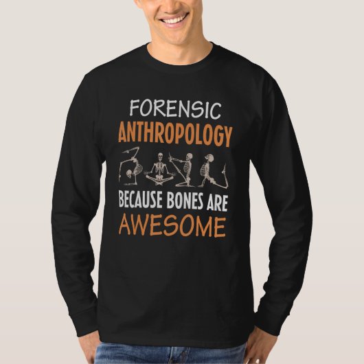 Forensic Anthropology Because Bones Are Awesome An T-shirt (Voorkant)