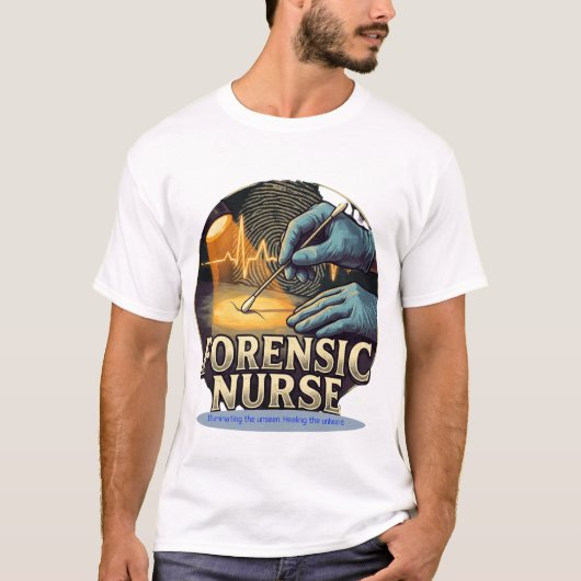 Forensic Nurse Illuminating The Unseen T-shirt (Voorkant)
