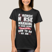 Forensic Nurse Warning To Avoid Injury Do Not Tell T-shirt (Voorkant)