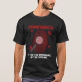 Forensic Science Crime Scene Investigator T-shirt (Voorkant)