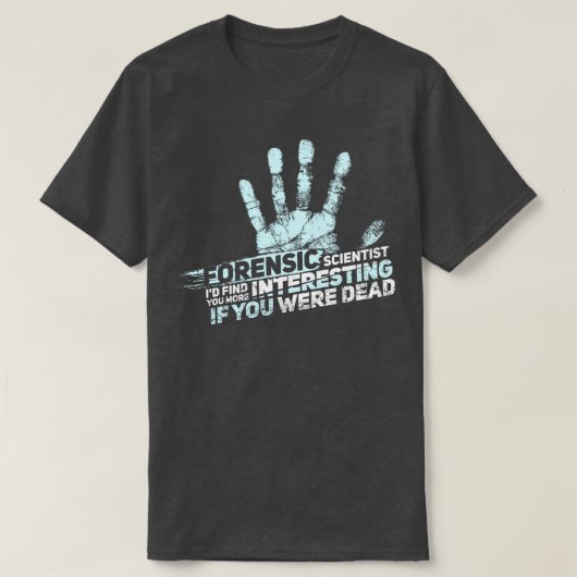 FORENSIC SCIENCE CSI GIFT Forensic Scientist T-shirt (Design voorkant)