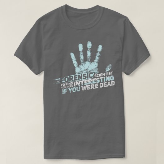 FORENSIC SCIENCE CSI GIFT Forensic Scientist T-shirt (Design voorkant)