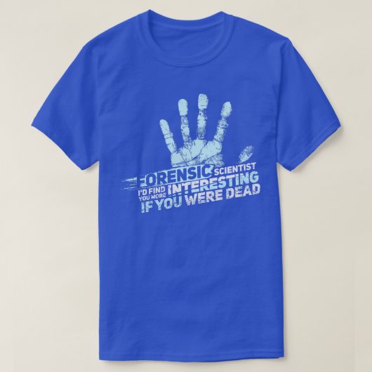 FORENSIC SCIENCE CSI GIFT Forensic Scientist T-shirt (Design voorkant)