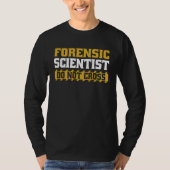 Forensic Scientist Do Not Cross Science Forensic S T-shirt (Voorkant)