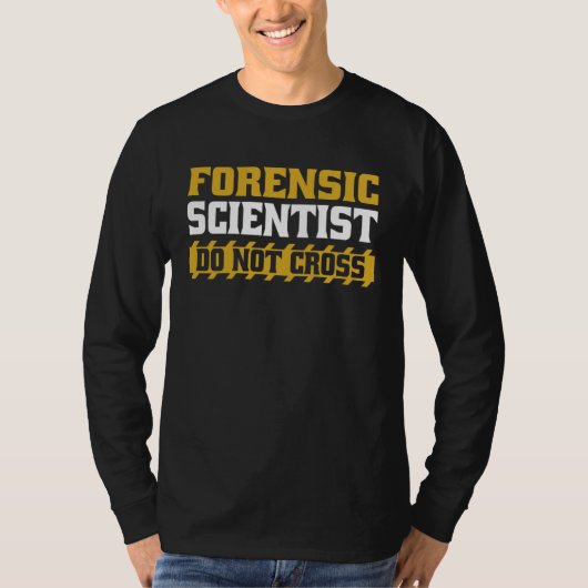 Forensic Scientist Do Not Cross Science Forensic S T-shirt (Voorkant)