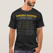 Forensic Scientist Investigator Uurly Rate T-shirt (Voorkant)