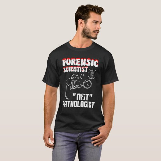 Forensic Scientist not pathologist forensic crimin T-shirt (Voorkant volledig)