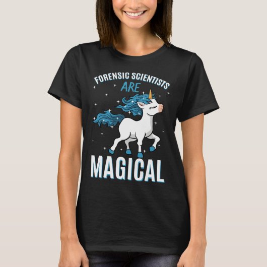 Forensic Scientists Are Magical Unicorn Job Crime  T-shirt (Voorkant)