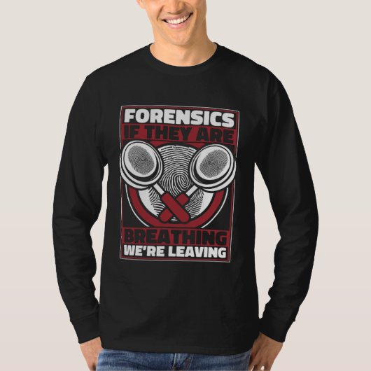 Forensics If They Are Breathing We re Leaving Scie T-shirt (Voorkant)