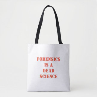 Forensics is een dode wetenschap tote bag