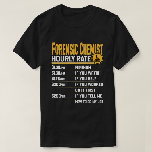 Forensisch Chemicus Uurtarief Grappige Forensische T-shirt (Design voorkant)