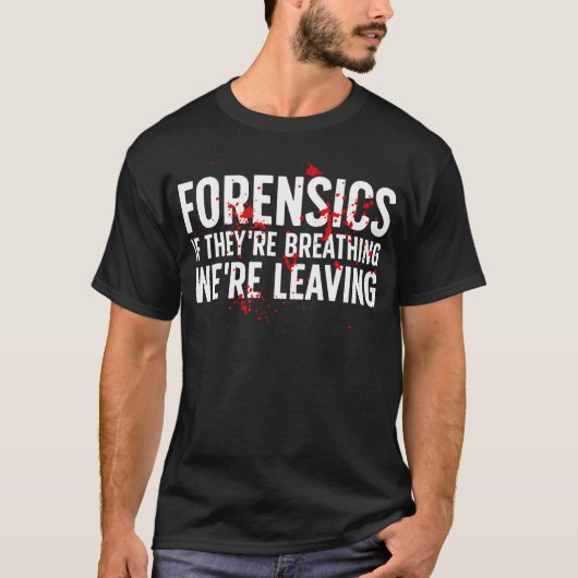Forensisch Onderzoek Grappige Forensische Wetensch T-shirt (Voorkant)