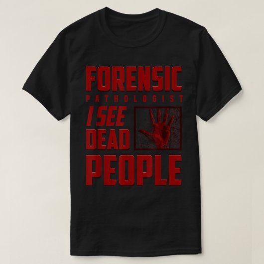 Forensisch patholoog ik zie dode mensen medische e t-shirt (Design voorkant)
