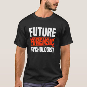 Forensisch psycholoog Future Correctional Psycholo T-shirt