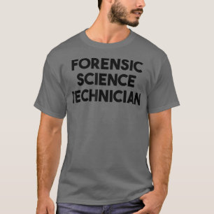 Forensisch-wetenschappelijk technicus t-shirt