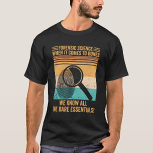 Forensisch Wetenschapper als het aankomt T-shirt