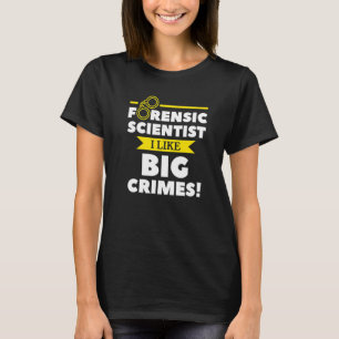 Forensisch wetenschapper Ik hou van grote misdaden T-shirt