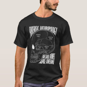 Forensische antropologie omdat Botten Geweldige zi T-shirt