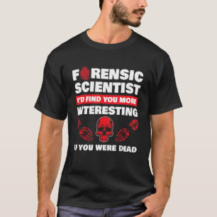 Forensische Wetenschap Misdaad Scène Bewijs DNA Cr T-shirt