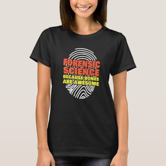 Forensische Wetenschap Omdat Botten Geweldig Zijn  T-shirt (Voorkant)