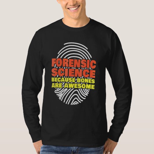 Forensische Wetenschap Omdat Botten Geweldig Zijn T-shirt (Voorkant)