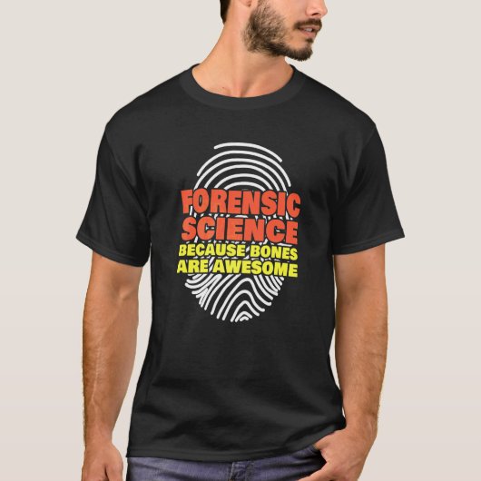 Forensische Wetenschap Omdat Botten Geweldig Zijn T-shirt (Voorkant)