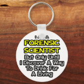 Forensische wetenschapper ... Drink voor een leven Sleutelhanger (Voorkant)
