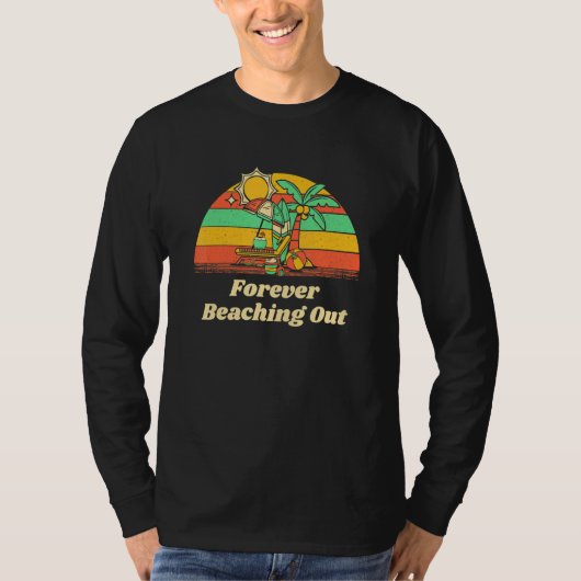 Forever Beaching Out Beach Humor Ocean Vacation T-shirt (Voorkant)