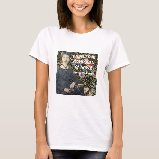 Forever bestaat uit Nows van Emily Dickinson T-shirt (Voorkant)