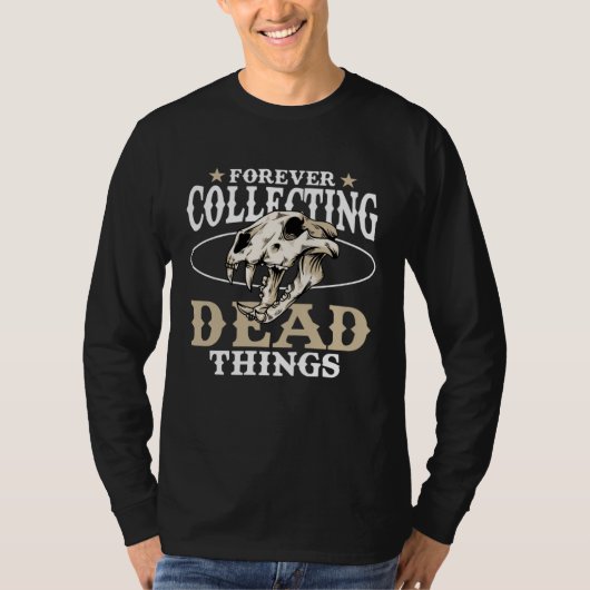 Forever Collecting Dead Things Stuffing Animal Tax T-shirt (Voorkant)
