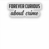 Forever Curious Over Misdaad: Onderzoeksmentalitei Sticker (Voorkant)