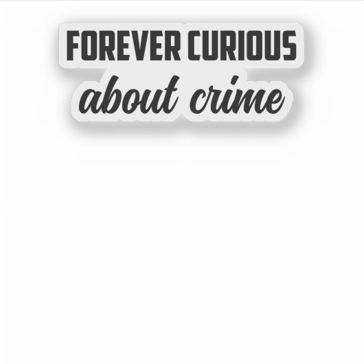 Forever Curious Over Misdaad: Onderzoeksmentalitei Sticker (Voorkant)