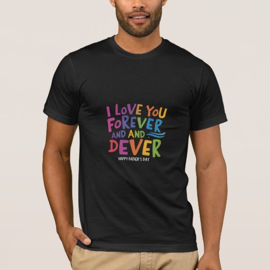 Forever Dad: Een viering van Onwankelbare Liefde T-shirt (Voorkant)