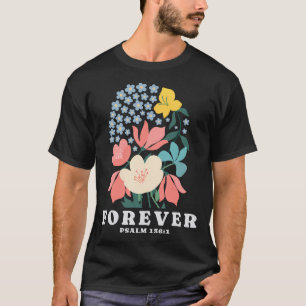 Forever Flowers Psalm 1361 Jezus Geloof Bijbelvers T-shirt