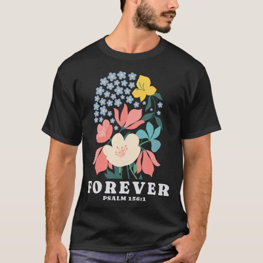 Forever Flowers Psalm 1361 Jezus Geloof Bijbelvers T-shirt (Voorkant)