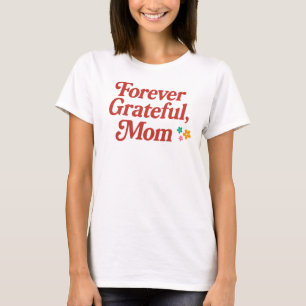 Forever Grateful Mom T-shirt