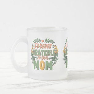 Forever Grateful To You, Mom - Frosted Glass Mok
