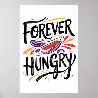 Forever Hungry Typography-Poster Poster
