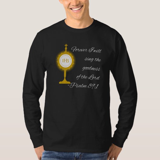 Forever I Will Sing The Praises Of The Lord Monstr T-shirt (Voorkant)