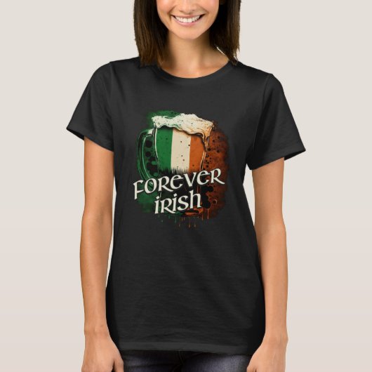 Forever Irish Flag Schuimende Mok van Beer Graph T-shirt (Voorkant)