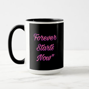 Forever Starts Now - Love Quote Keramische Mok