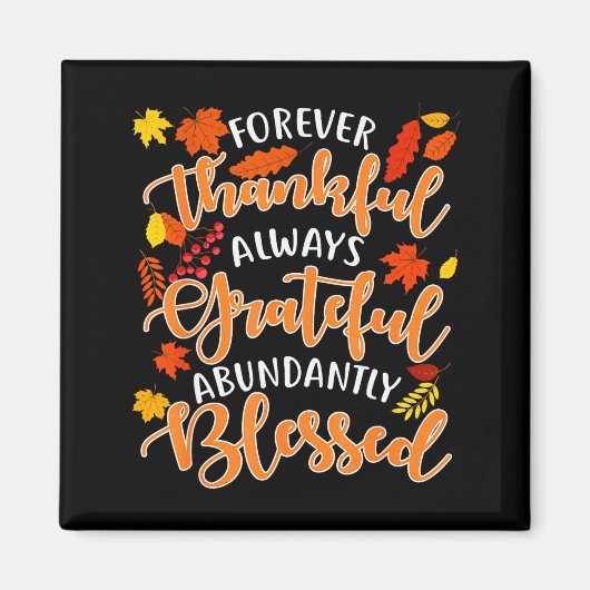 Forever Thankful Always Grateful Abundantly Blesse Magneet (Voorkant)