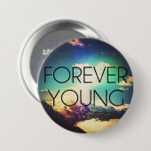 FOREVER YOUNG RONDE BUTTON 7,6 CM (Voorkant /achterkant)