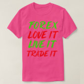 Forex houdt ervan dat het leeft van IT T-shirt (Design voorkant)