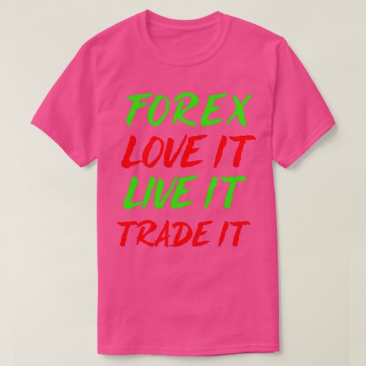 Forex houdt ervan dat het leeft van IT T-shirt (Design voorkant)