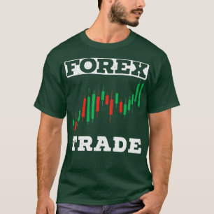 Forex Trade Day Trader Kandlesticks Stock Market T-shirt