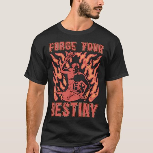 Forge Your Destiny Iron Forging Backyard Blacksmit T-shirt (Voorkant)