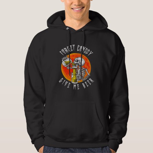 Forget Candy Give Me Beer Skeleton Drinking  Hallo Hoodie (Voorkant)